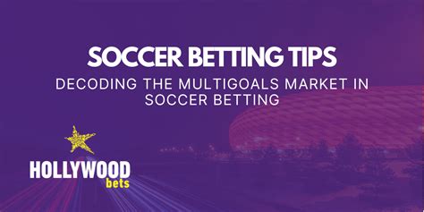 SOCCER BETTING TIPS: Decoding the multigoals .